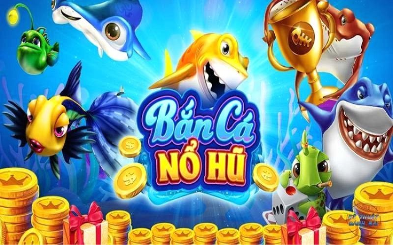 Phiên bản bắn cá nổ hũ đổi thưởng hấp dẫn