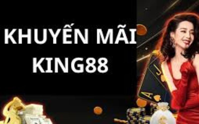 Các chương trình khuyến mãi king88 cực hấp dẫnKhuyến mãi dành cho thành viên mới đăng ký tài khoản king88